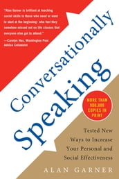 Conversationally Speaking: Tested New Ways to Increase Your Personal and Social Effectiveness, Updated 2021 Edition