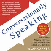 Conversationally Speaking: Tested New Ways to Increase Your Personal and Social Effectiveness