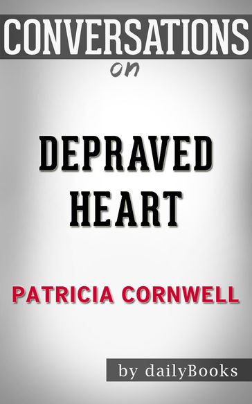 Conversations on Depraved Heart (The Scarpetta Series): A Novel By Patricia Cornwell   Conversation Starters - dailyBooks