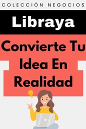 Convierte Tu Idea En Realidad