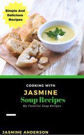 Cooking with Jasmine; Soup Recipes