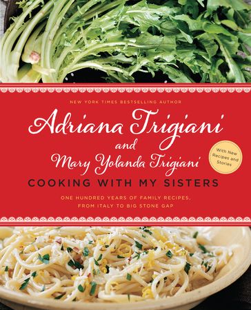 Cooking with My Sisters - Adriana Trigiani - Mary Yolanda Trigiani