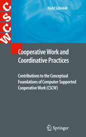 Cooperative Work and Coordinative Practices