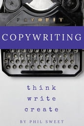 Copywriting: Think Write Create