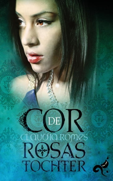 Cor de Rosas Tochter - Claudia Romes