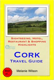 Cork, Ireland Travel Guide - Sightseeing, Hotel, Restaurant & Shopping Highlights (Illustrated)