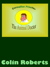 Cornelius Proctor the Animal Doctor