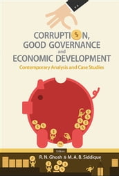 Corruption, Good Governance And Economic Development: Contemporary Analysis And Case Studies