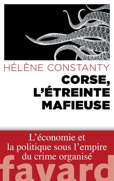 Corse, l'étreinte mafieuse - Hélène Constanty