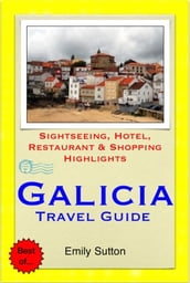 A Coruna, Vigo & the Shellfish Coast of Galicia, Spain Travel Guide - Sightseeing, Hotel, Restaurant & Shopping Highlights (Illustrated)