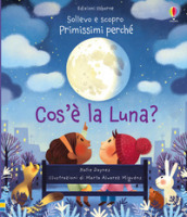 Cos è la Luna? Ediz. a colori