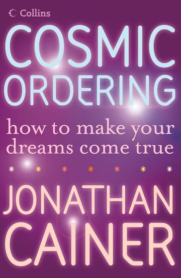 Cosmic Ordering: How to make your dreams come true - Jonathan Cainer