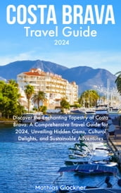 Costa Brava Travel Guide 2024