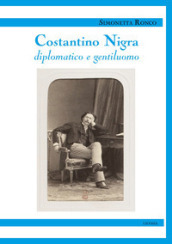 Costantino Nigra. Diplomatico e gentiluomo