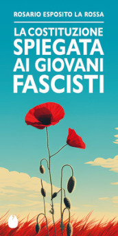 La Costituzione spiegata ai giovani fascisti