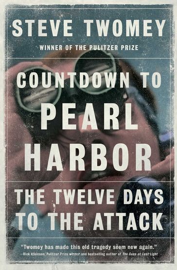 Countdown to Pearl Harbor - Steve Twomey