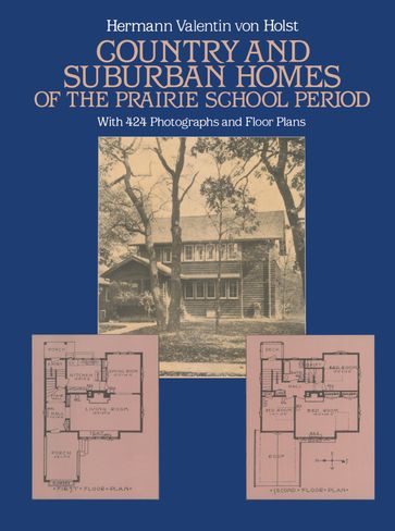 Country and Suburban Homes of the Prairie School Period - H. V. von Holst