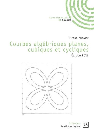 Courbes algébriques planes, cubiques et cycliques - Edition 2017 - Pierre Nicaise