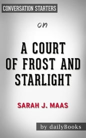 A Court of Frost and Starlight: by Sarah J. Maas   Conversation Starters