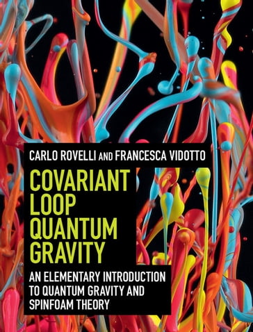 Covariant Loop Quantum Gravity - Carlo Rovelli - Francesca Vidotto