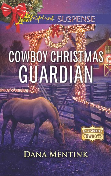 Cowboy Christmas Guardian (Mills & Boon Love Inspired Suspense) (Gold Country Cowboys, Book 1) - Dana Mentink