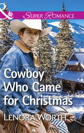 Cowboy Who Came For Christmas (Mills & Boon Superromance)