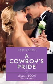 A Cowboy s Pride (Rocky Mountain Cowboys, Book 4) (Mills & Boon Heartwarming)