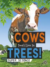 Cows Don t Live in Trees!