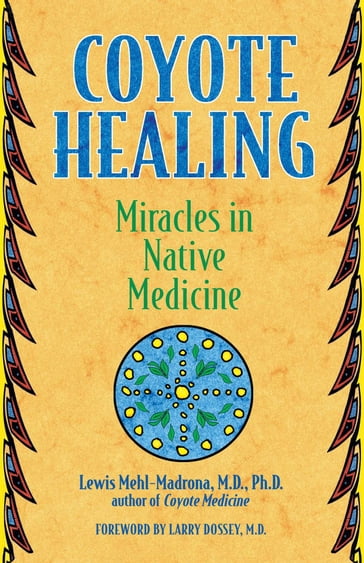 Coyote Healing - Lewis Mehl-Madrona - M.D. - Ph.D.
