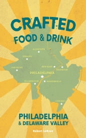 Crafted Food & Drink  Philadelphia & Delaware Valley