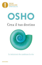 Crea il tuo destino. Le intuizioni che cambiano la vita