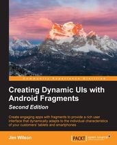 Creating Dynamic UIs with Android Fragments - Second Edition