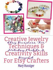 Creative Jewelry Techniques & Creativity Skills For Etsy Crafters