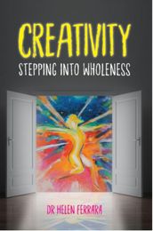 Creativity Stepping into Wholeness