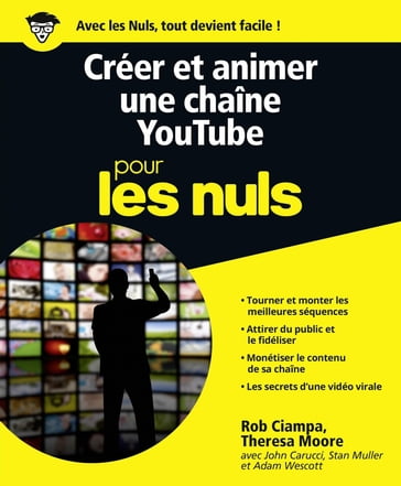 Créer et animer une chaîne YouTube Pour les Nuls - Rob Ciampa - Theresa Moore