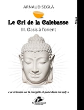 Le Cri de la Calebasse - III. Oasis à l orient