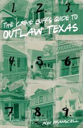 Crime Buff s Guide to Outlaw Texas