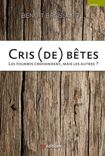 Cris (de) bêtes - Les fourmis crohondent, mais les autres ? - Benoit Brossard