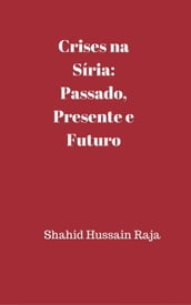 Crises na Síria: Passado, presente e futuro