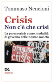 Crisis. Non c è che crisi. La permacrisis come modalità di governo delle nostre società