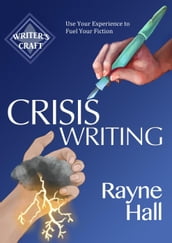 Crisis Writing: Use Your Experience to Fuel Your Fiction