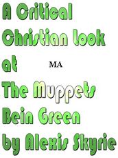 A Critical Christian Look at The Muppets Bein Green