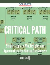 Critical Path - Simple Steps to Win, Insights and Opportunities for Maxing Out Success