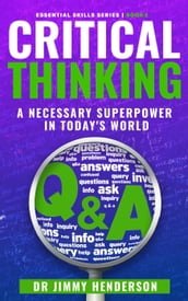 Critical Thinking: A Necessary Super-Power in Today s World
