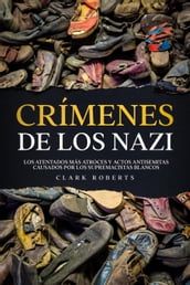 Crímenes de los Nazi: Los Atentados más Atroces y Actos Antisemitas Causados por los Supremacistas Blancos