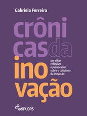 Crônicas da inovação: um olhar reflexivo e provocador sobre o cotidiano da inovação