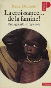 La Croissance... de la famine !