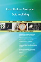 Cross Platform Structured Data Archiving A Complete Guide - 2019 Edition