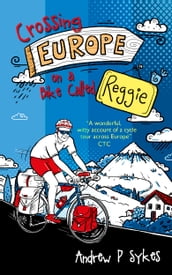 Crossing Europe on a Bike Called Reggie