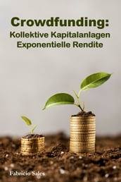 Crowdfunding: Kollektive Kapitalanlagen Exponentielle Rendite